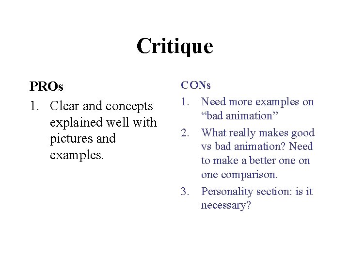 Critique PROs 1. Clear and concepts explained well with pictures and examples. CONs 1. Critique PROs 1. Clear and concepts explained well with pictures and examples. CONs 1.