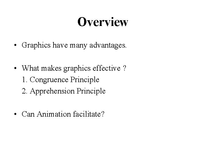 Overview • Graphics have many advantages. • What makes graphics effective ? 1. Congruence Overview • Graphics have many advantages. • What makes graphics effective ? 1. Congruence