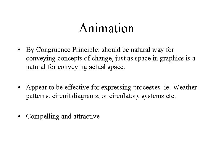 Animation • By Congruence Principle: should be natural way for conveying concepts of change, Animation • By Congruence Principle: should be natural way for conveying concepts of change,