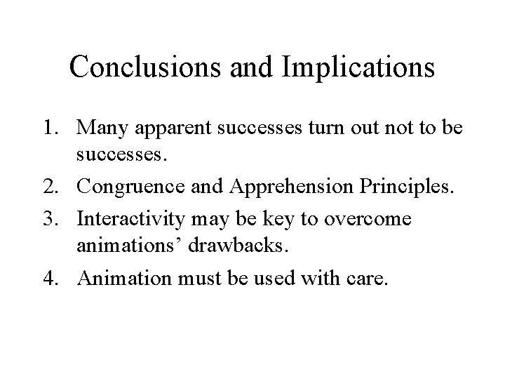 Conclusions and Implications 1. Many apparent successes turn out not to be successes. 2. Conclusions and Implications 1. Many apparent successes turn out not to be successes. 2.