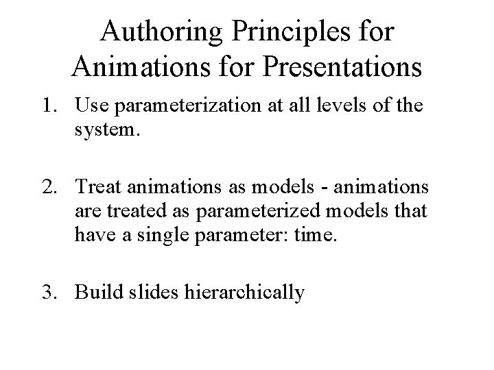Authoring Principles for Animations for Presentations 1. Use parameterization at all levels of the Authoring Principles for Animations for Presentations 1. Use parameterization at all levels of the
