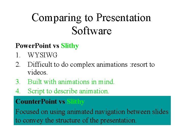 Comparing to Presentation Software Power. Point vs Slithy 1. WYSIWG 2. Difficult to do Comparing to Presentation Software Power. Point vs Slithy 1. WYSIWG 2. Difficult to do