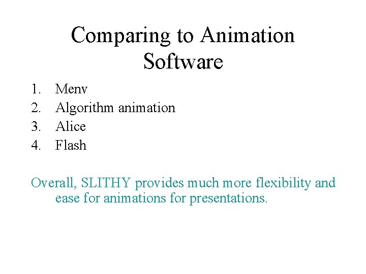 Comparing to Animation Software 1. 2. 3. 4. Menv Algorithm animation Alice Flash Overall, Comparing to Animation Software 1. 2. 3. 4. Menv Algorithm animation Alice Flash Overall,