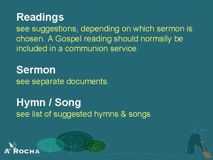 Readings see suggestions, depending on which sermon is chosen. A Gospel reading should normally