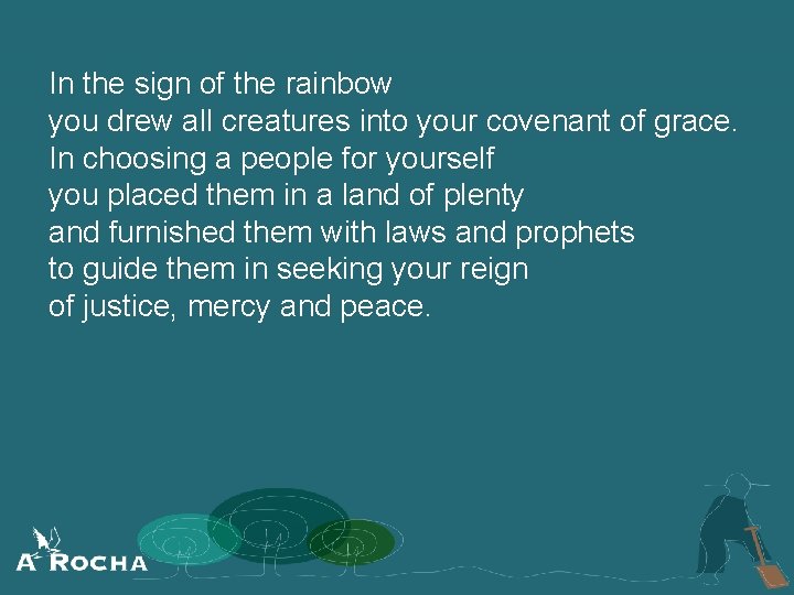 In the sign of the rainbow you drew all creatures into your covenant of