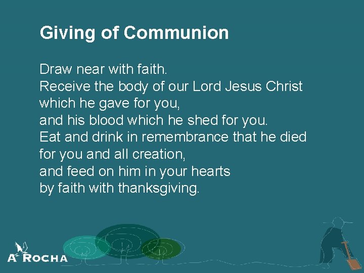 Giving of Communion Draw near with faith. Receive the body of our Lord Jesus