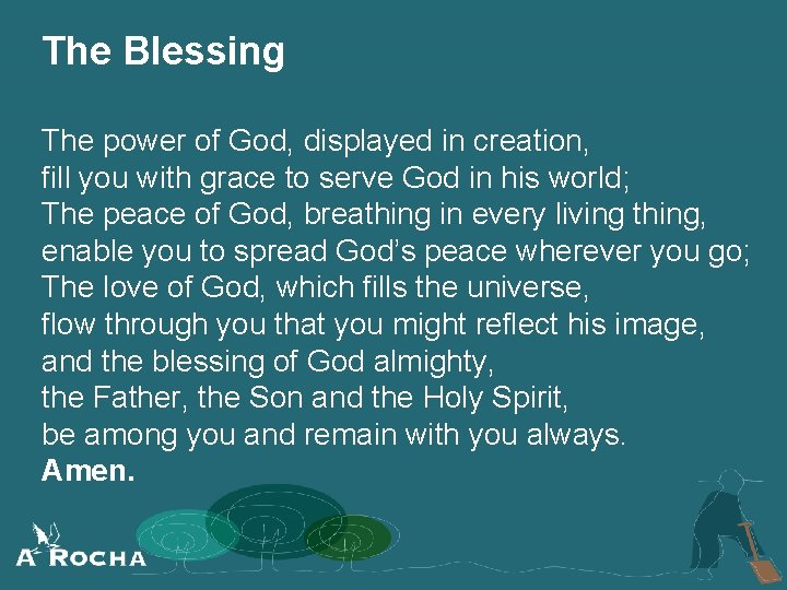 The Blessing The power of God, displayed in creation, fill you with grace to