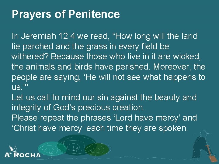 Prayers of Penitence In Jeremiah 12: 4 we read, “How long will the land