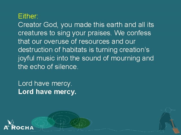 Either: Creator God, you made this earth and all its creatures to sing your