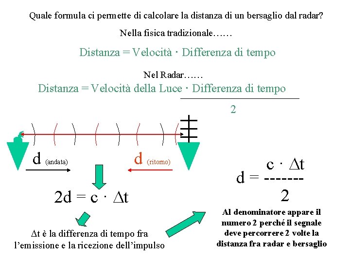 Quale formula ci permette di calcolare la distanza di un bersaglio dal radar? Nella