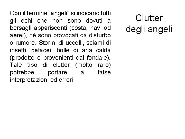 Con il termine “angeli” si indicano tutti gli echi che non sono dovuti a