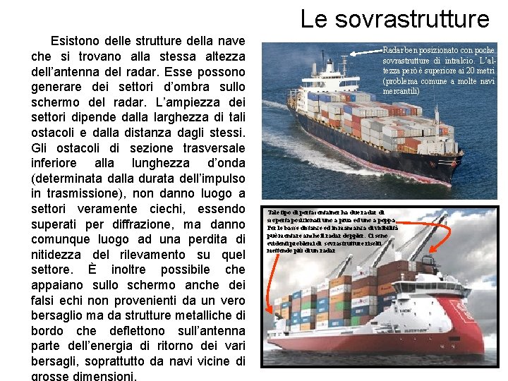 Le sovrastrutture Esistono delle strutture della nave che si trovano alla stessa altezza dell’antenna