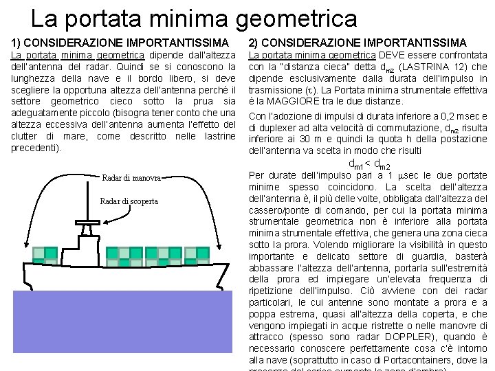 La portata minima geometrica 1) CONSIDERAZIONE IMPORTANTISSIMA 2) CONSIDERAZIONE IMPORTANTISSIMA La portata minima geometrica