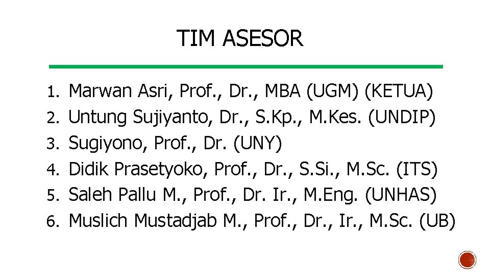 TIM ASESOR 1. Marwan Asri, Prof. , Dr. , MBA (UGM) (KETUA) 2. Untung