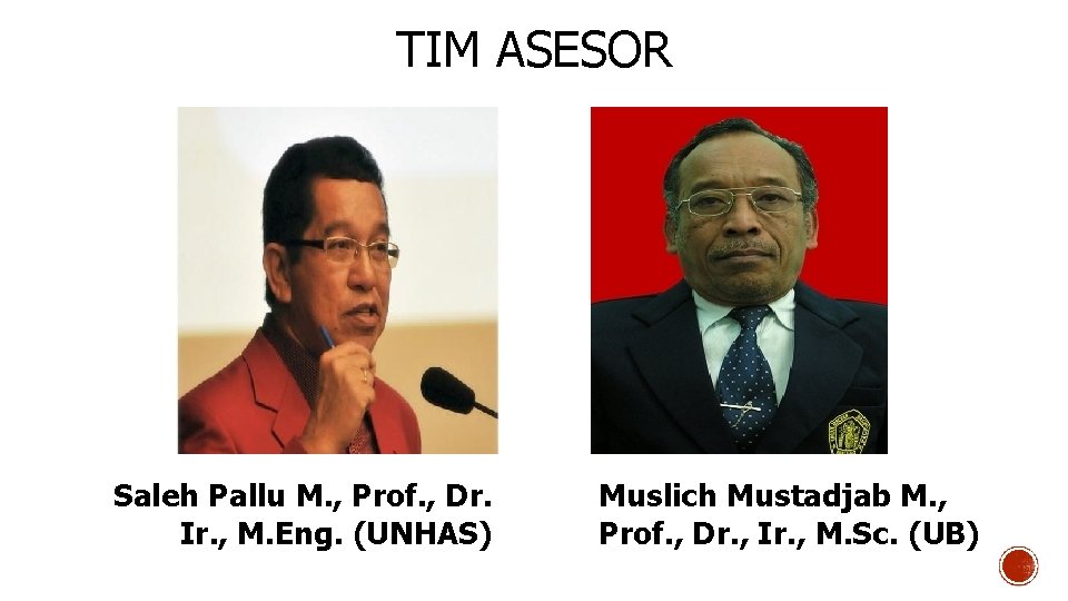 TIM ASESOR Saleh Pallu M. , Prof. , Dr. Ir. , M. Eng. (UNHAS)