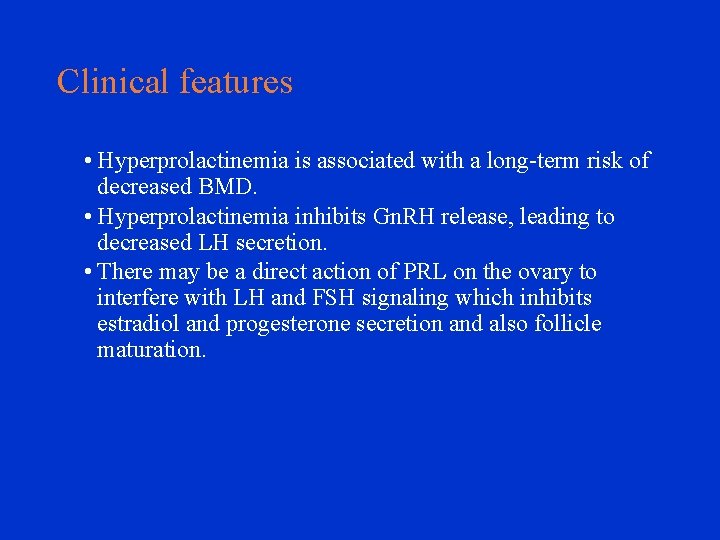 Clinical features • Hyperprolactinemia is associated with a long-term risk of decreased BMD. •