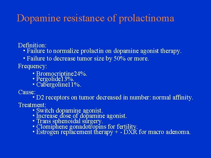 Dopamine resistance of prolactinoma Definition: • Failure to normalize prolactin on dopamine agonist therapy.
