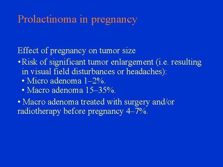 Prolactinoma in pregnancy Effect of pregnancy on tumor size • Risk of significant tumor