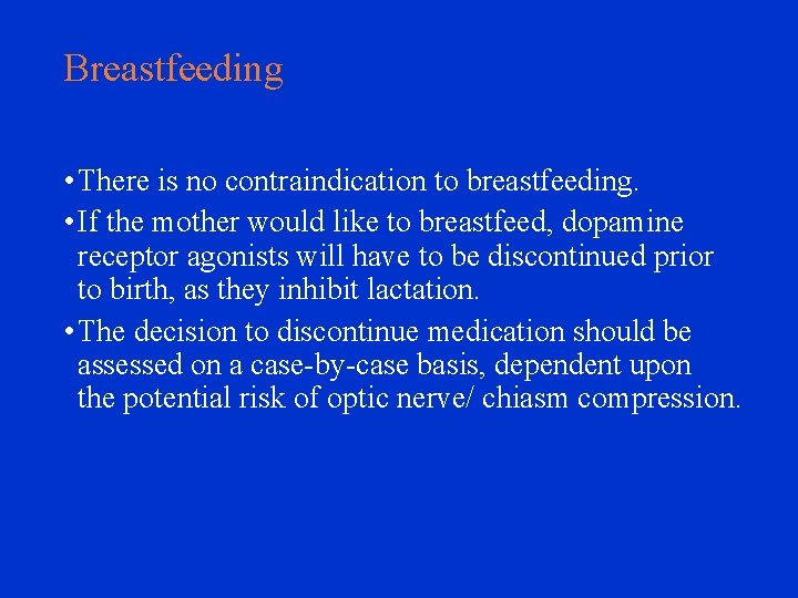 Breastfeeding • There is no contraindication to breastfeeding. • If the mother would like