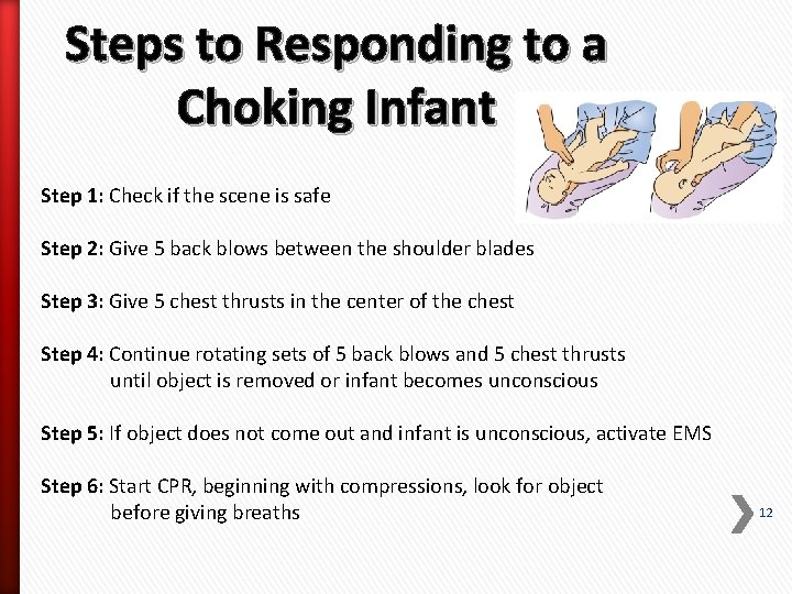 Steps to Responding to a Choking Infant Step 1: Check if the scene is