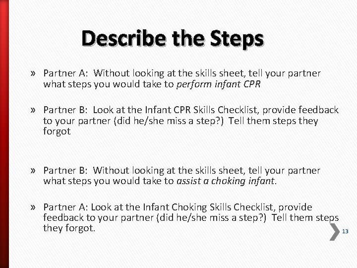 Describe the Steps » Partner A: Without looking at the skills sheet, tell your