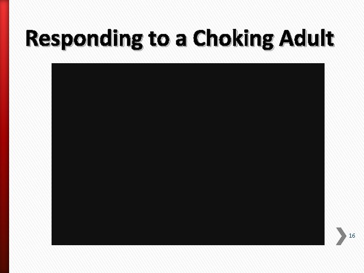 Responding to a Choking Adult 16 