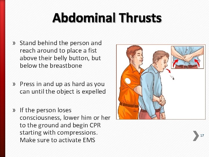 Abdominal Thrusts » Stand behind the person and reach around to place a fist