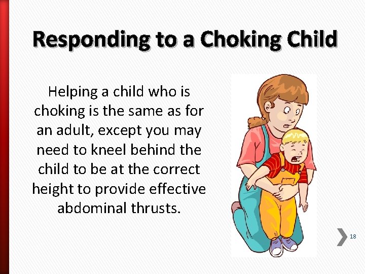 Responding to a Choking Child Helping a child who is choking is the same