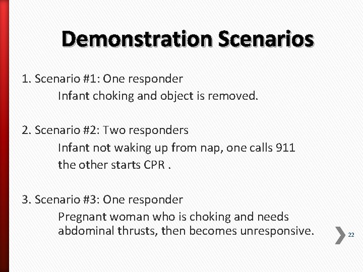 Demonstration Scenarios 1. Scenario #1: One responder Infant choking and object is removed. 2.