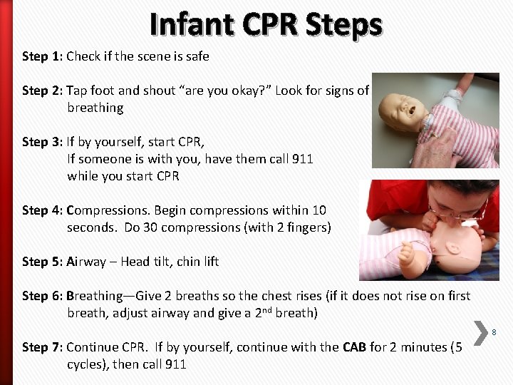 Infant CPR Steps Step 1: Check if the scene is safe Step 2: Tap