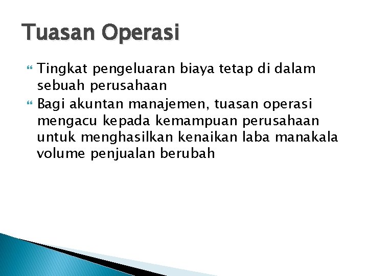 Tuasan Operasi Tingkat pengeluaran biaya tetap di dalam sebuah perusahaan Bagi akuntan manajemen, tuasan