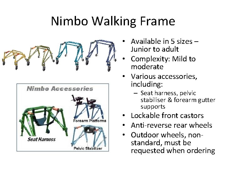 Nimbo Walking Frame • Available in 5 sizes – Junior to adult • Complexity: