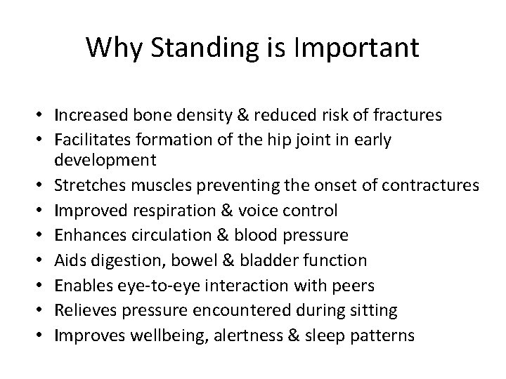 Why Standing is Important • Increased bone density & reduced risk of fractures •