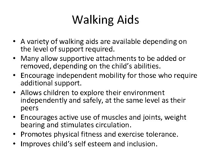 Walking Aids • A variety of walking aids are available depending on the level
