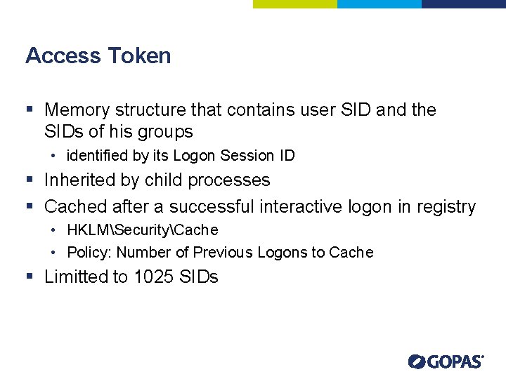 Access Token § Memory structure that contains user SID and the SIDs of his