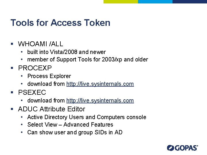 Tools for Access Token § WHOAMI /ALL • built into Vista/2008 and newer •