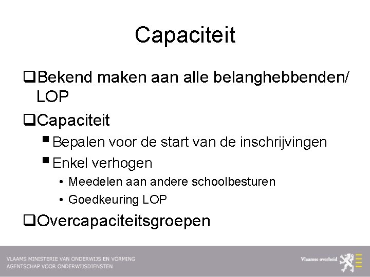 Capaciteit q. Bekend maken aan alle belanghebbenden/ LOP q. Capaciteit § Bepalen voor de