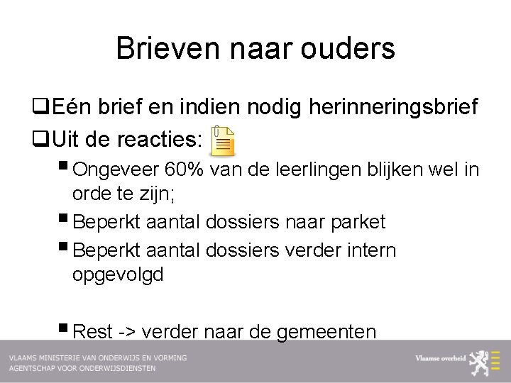 Brieven naar ouders q. Eén brief en indien nodig herinneringsbrief q. Uit de reacties: