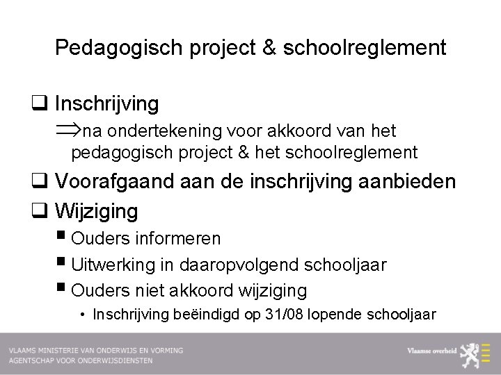 Pedagogisch project & schoolreglement q Inschrijving Þna ondertekening voor akkoord van het pedagogisch project