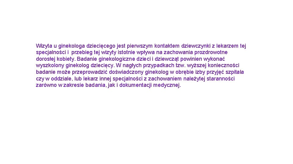 Wizyta u ginekologa dziecięcego jest pierwszym kontaktem dziewczynki z lekarzem tej specjalności i przebieg