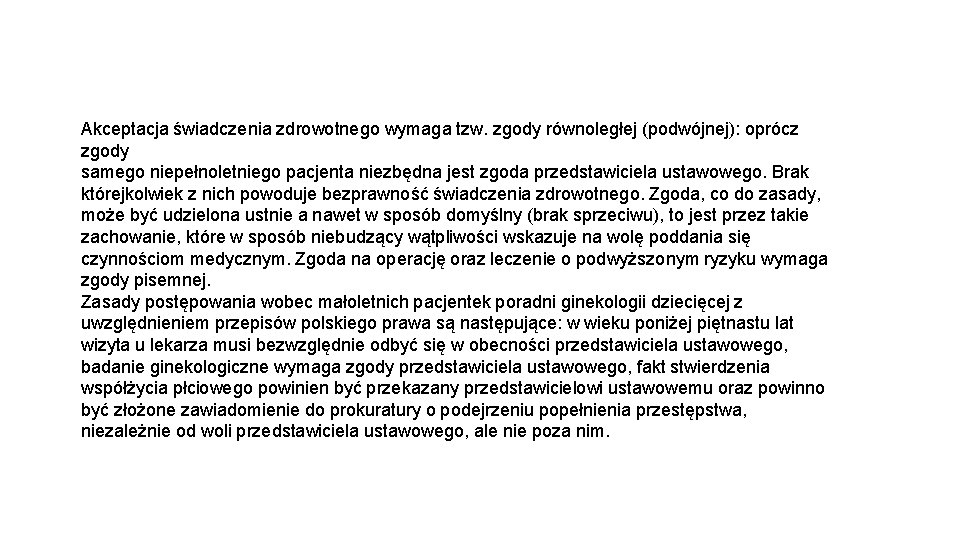 Akceptacja świadczenia zdrowotnego wymaga tzw. zgody równoległej (podwójnej): oprócz zgody samego niepełnoletniego pacjenta niezbędna