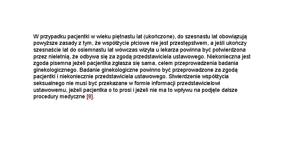 W przypadku pacjentki w wieku piętnastu lat (ukończone), do szesnastu lat obowiązują powyższe zasady