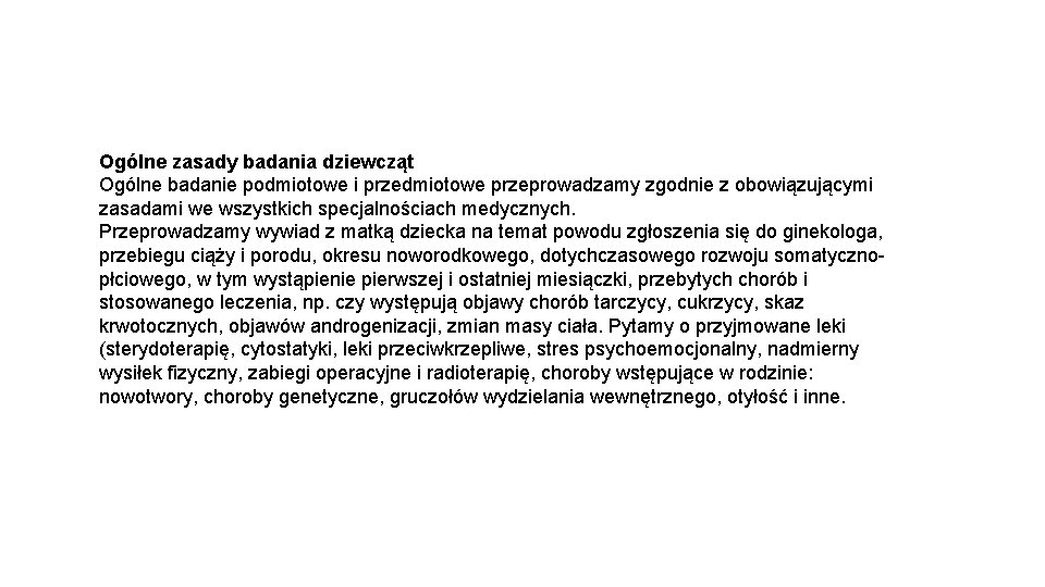 Ogólne zasady badania dziewcząt Ogólne badanie podmiotowe i przedmiotowe przeprowadzamy zgodnie z obowiązującymi zasadami