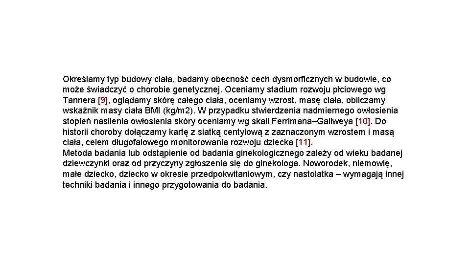 Określamy typ budowy ciała, badamy obecność cech dysmorficznych w budowie, co może świadczyć o