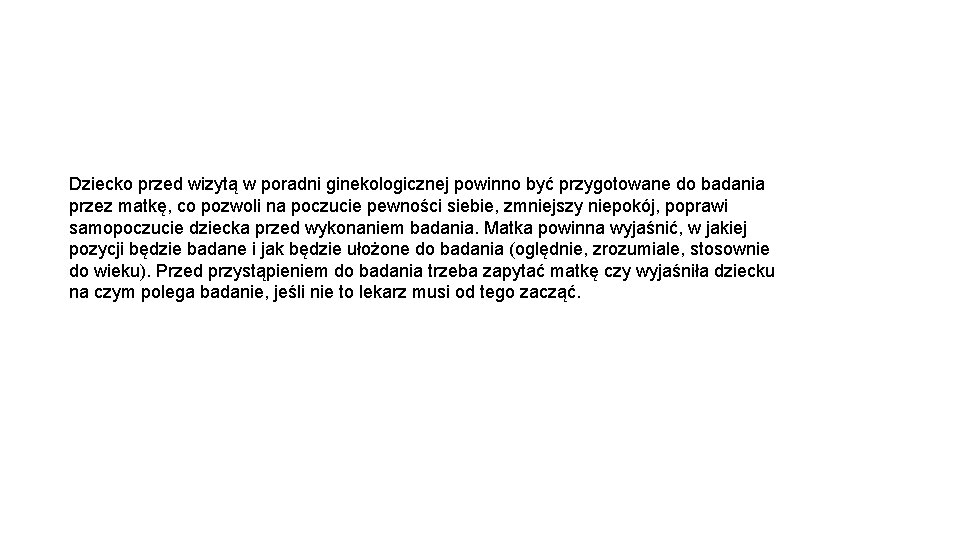 Dziecko przed wizytą w poradni ginekologicznej powinno być przygotowane do badania przez matkę, co