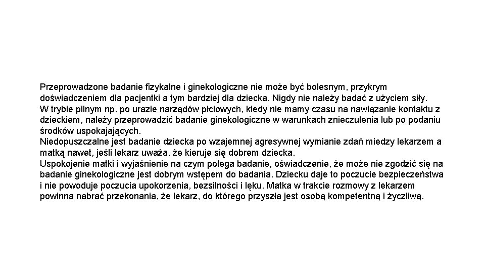 Przeprowadzone badanie fizykalne i ginekologiczne nie może być bolesnym, przykrym doświadczeniem dla pacjentki a