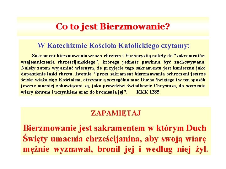 Co to jest Bierzmowanie? W Katechizmie Kościoła Katolickiego czytamy: Sakrament bierzmowania wraz z chrztem