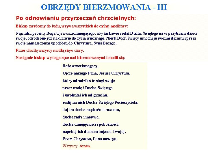 OBRZĘDY BIERZMOWANIA - III Po odnowieniu przyrzeczeń chrzcielnych: Biskup zwrócony do ludu, wzywa wszystkich
