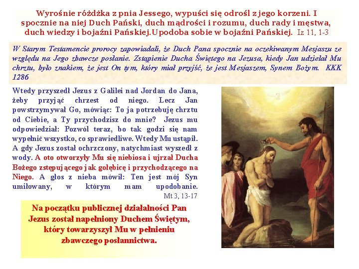Wyrośnie różdżka z pnia Jessego, wypuści się odrośl z jego korzeni. I spocznie na