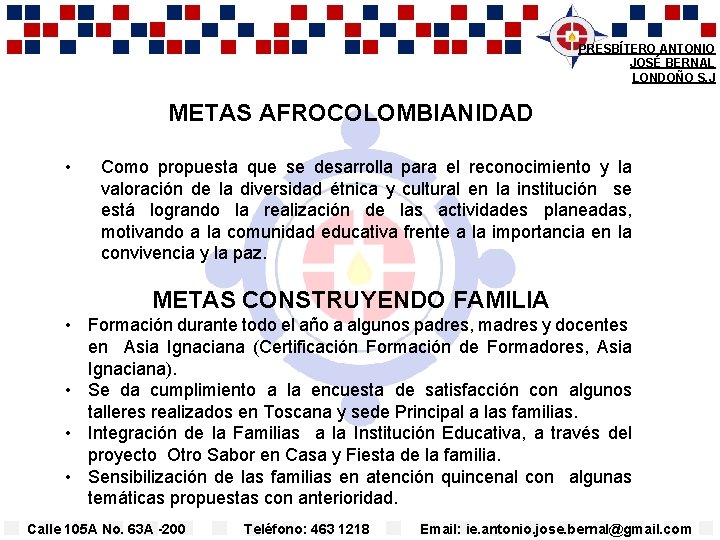 PRESBÍTERO ANTONIO JOSÉ BERNAL LONDOÑO S. J METAS AFROCOLOMBIANIDAD • Como propuesta que se